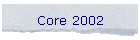 Core 2002