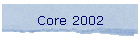 Core 2002