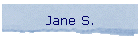 Jane S.