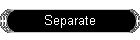 Separate